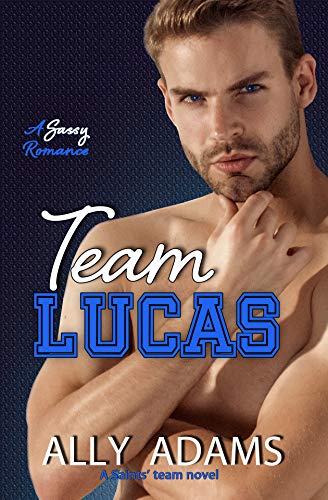 Team Lucas: An enemies-to-lovers romance (Stand-alone Saints book 1) (The Saints team)