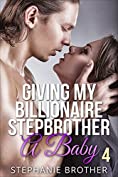 Giving My Billionaire Stepbrother A Baby 4