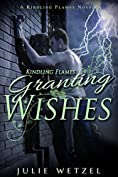 Kindling Flames: Granting Wishes: A Kindling Flames Novella (The Ancient Fire Series Book 5)