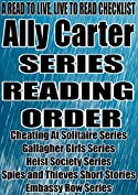 ALLY CARTER: SERIES READING ORDER: A READ TO LIVE, LIVE TO READ CHECKLIST [Cheating At Solitaire Series Gallagher Girls Series Heist Society Series Spies and Thieves Short Stories Embassy Row Series]