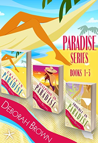 Paradise Series: 1,2,3 Crazy in Paradise, Deception in Paradise, Trouble in Paradise Box Set