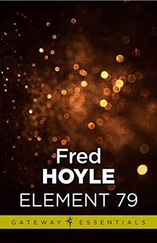 Element 79 (Fred Hoyle's World of Science Fiction Book 490)