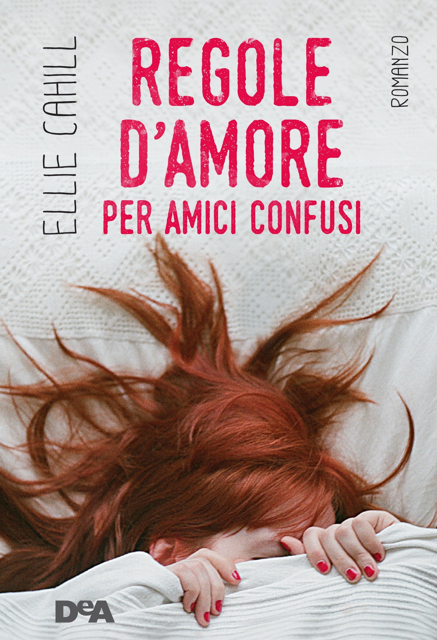 Cahill Ellie - 2015 - Regole d'amore per amici confusi