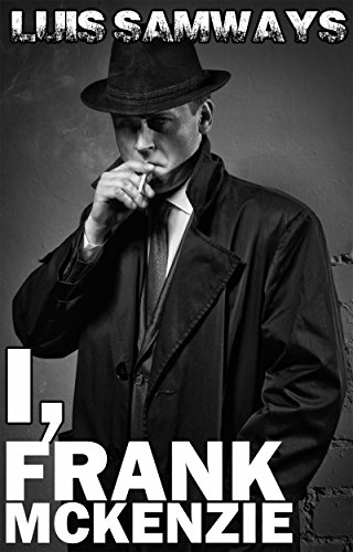 I, Frank McKenzie (The Frank McKenzie Complete Collection so far)