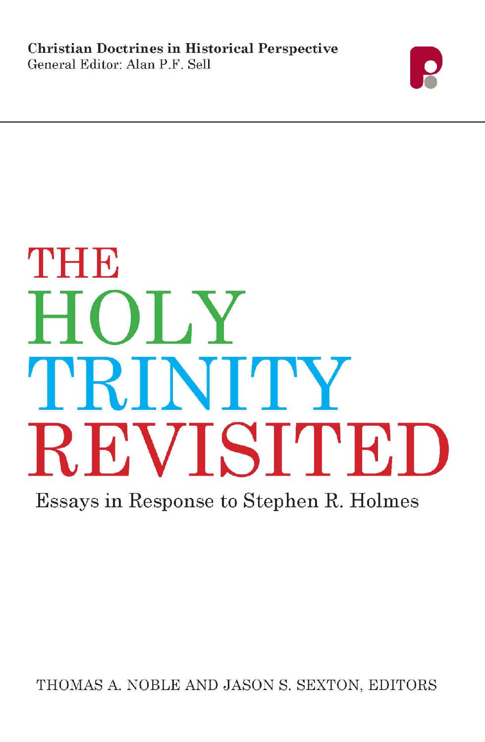 The Holy Trinity Revisited: Essays in Response to Stephen Holmes