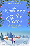 Weathering the Storm: An inspiring tale of unexpected happy endings (Secrets in the Snow Book 5)