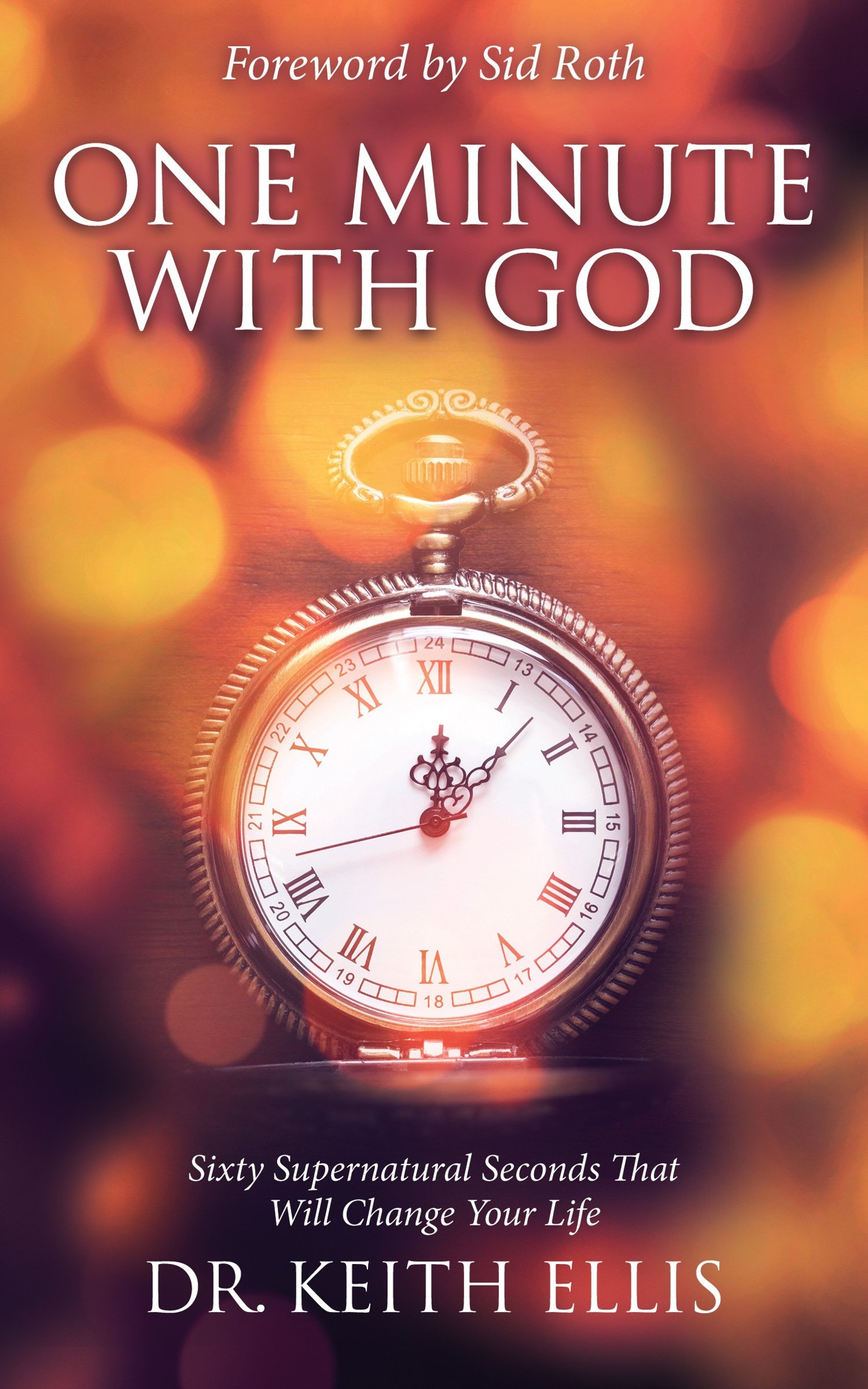 One Minute With God: Sixty Supernatural Seconds That Will Change Your Life