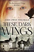 These Dark Wings (Ravenmaster Trilogy Book 1)