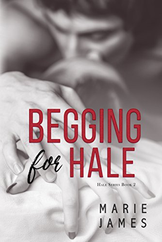 Begging for Hale: Hale Series Book 2