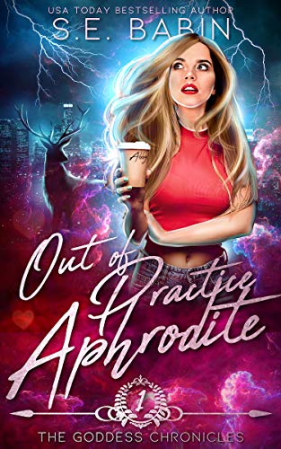 Out of Practice Aphrodite (The Goddess Chronicles Book 1)