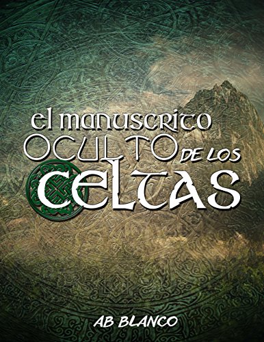 El Manuscrito Oculto De Los Celtas: El Libro de la vida (Spanish Edition)