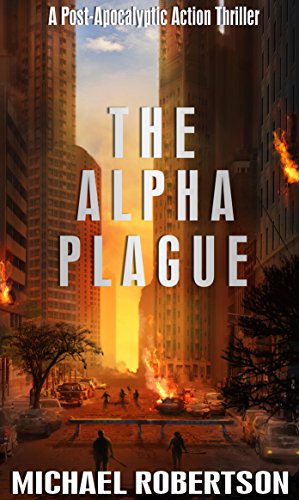 The Alpha Plague: A Post-Apocalyptic Action Thriller