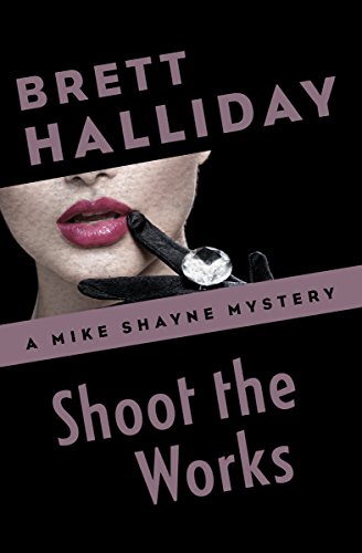 Shoot the Works (The Mike Shayne Mysteries Book 29)