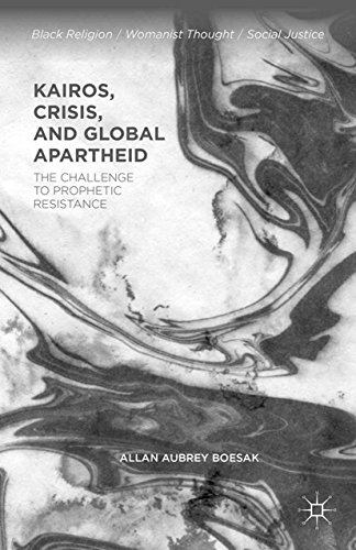 Kairos, Crisis, and Global Apartheid: The Challenge to Prophetic Resistance (Black Religion/Womanist Thought/Social Justice)