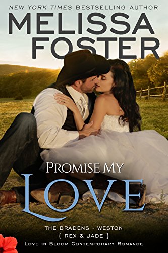 Promise My Love (Rex &amp; Jade's Wedding) (Love in Bloom: The Bradens Book 7)