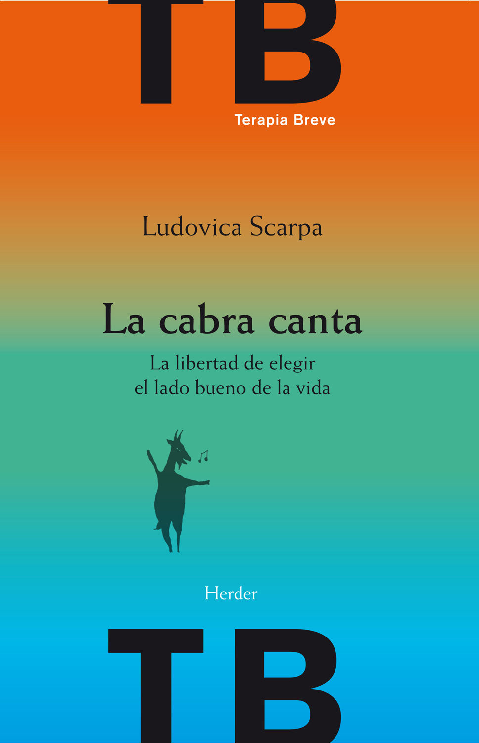 La cabra canta: La libertad de elegir el lado bueno de la vida