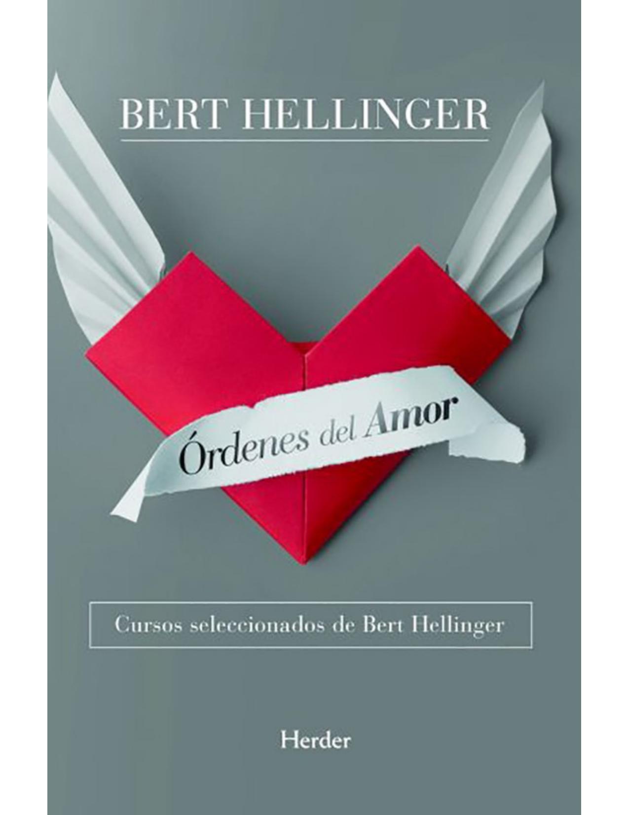 Órdenes del amor: Cursos seleccionados de Bert Hellinger (Spanish Edition)