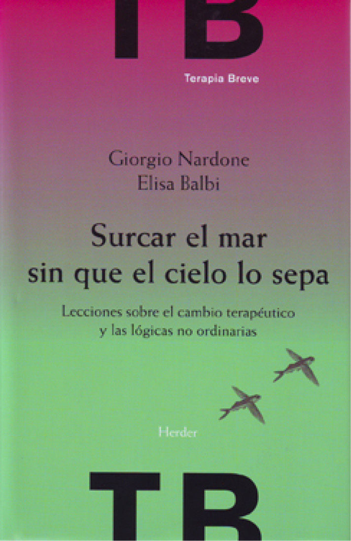 Surcar el mar sin que el cielo lo sepa: Lecciones sobre el cambio terapeutico y las logicas no ordinarias