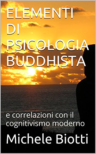 ELEMENTI DI PSICOLOGIA BUDDHISTA: e correlazioni con il cognitivismo moderno (Italian Edition)