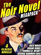 The Noir Novel MEGAPACK &trade;: 4 Great Crime Novels