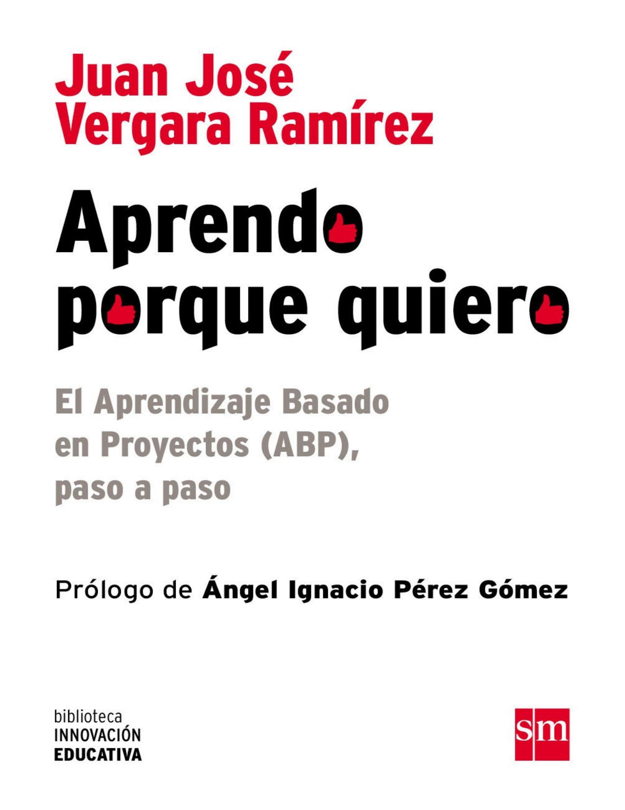 Aprendo porque quiero: El Aprendizaje Basado en Proyectos (ABP), paso a paso (eBook-ePub): El Aprendizaje Basado en Proyectos (ABP), paso a paso (Biblioteca Innovación Educativa) (Spanish Edition)