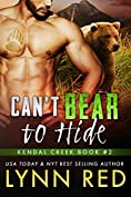 Can't Bear to Hide (Alpha Werebear Paranormal Shifter Romance) (Kendal Creek Bears Book 2)