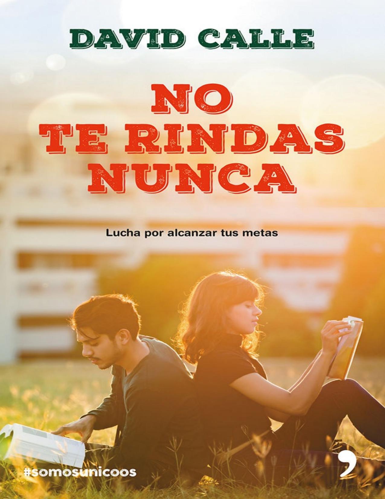 No te rindas nunca: Lucha por alcanzar tus metas en los estudios (Spanish Edition)