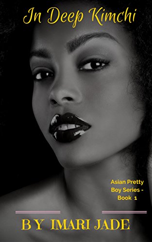 In Deep Kimchi (Asian Pretty Boy Series Book 1)