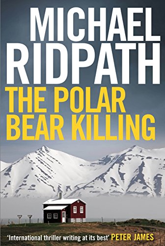 The Polar Bear Killing: An atmospheric novella set in the remote north of Iceland, from the author of the chilling Fire &amp; Ice crime series and featuring ... Ragnarsson (A Magnus Iceland Mystery)