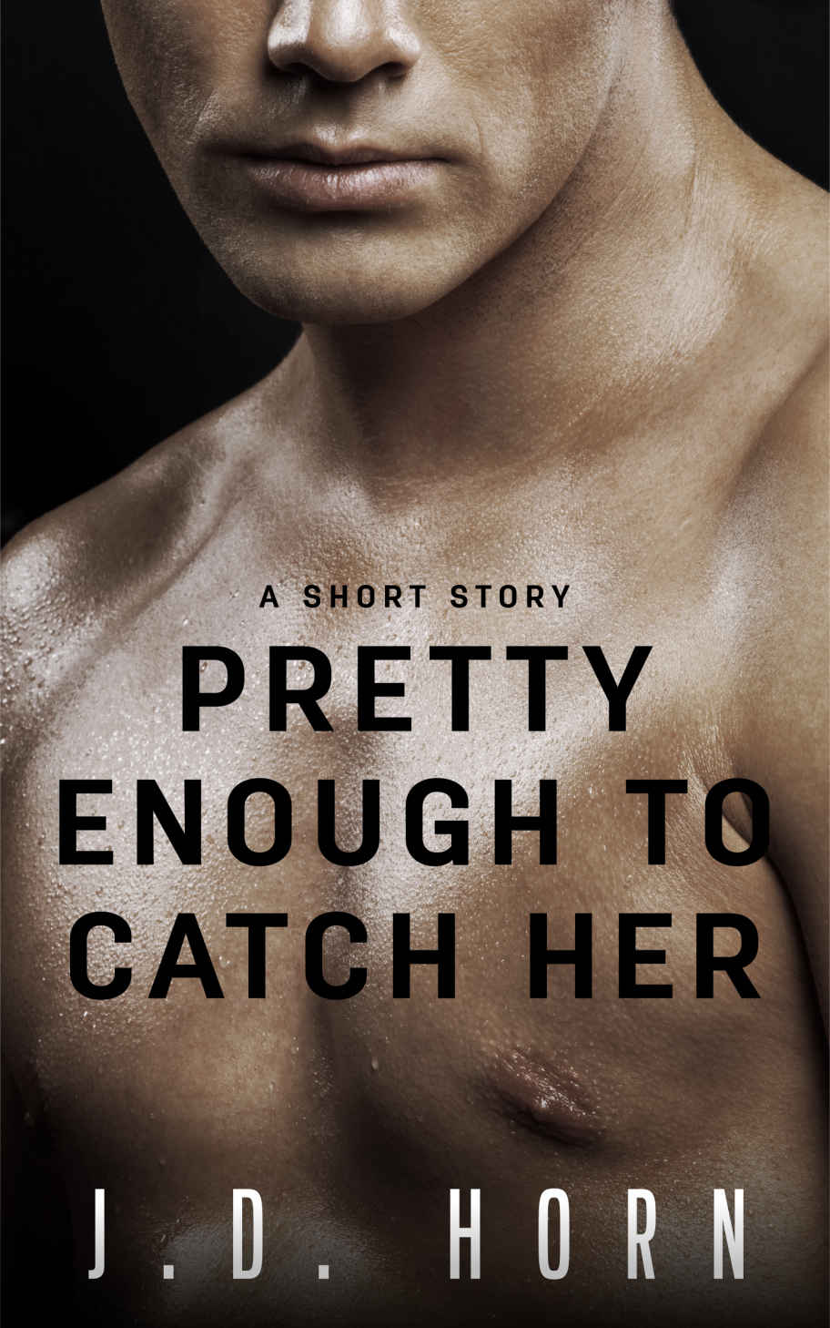 Pretty Enough to Catch Her: A Short Story