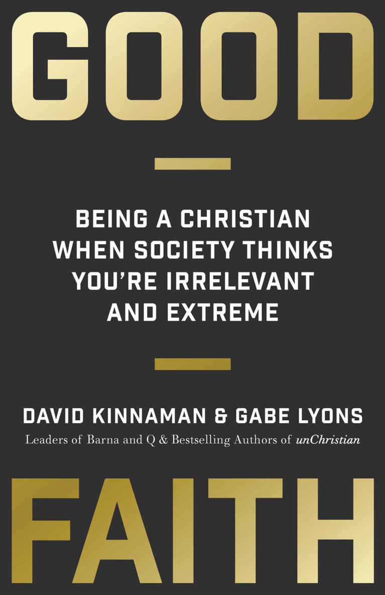 Good Faith: Being a Christian When Society Thinks You're Irrelevant and Extreme