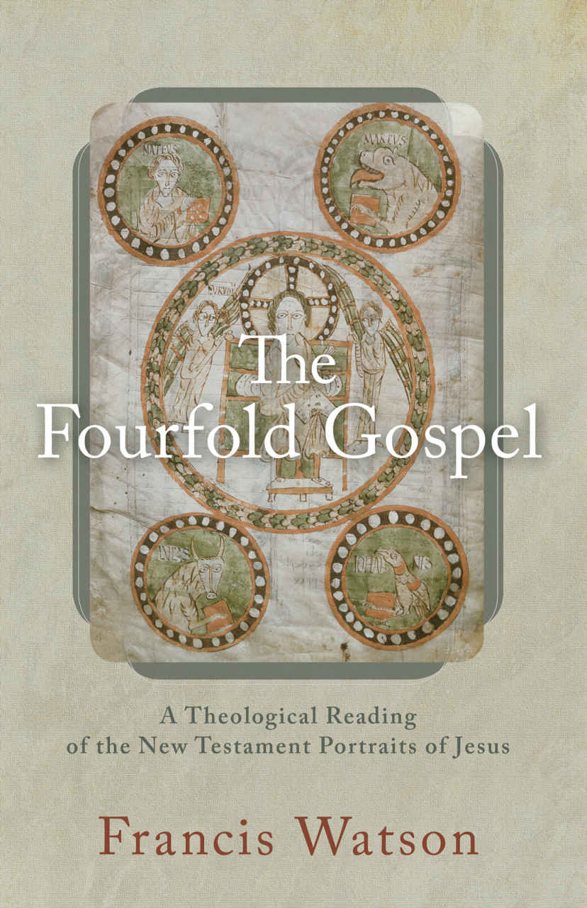 The Fourfold Gospel: A Theological Reading of the New Testament Portraits of Jesus