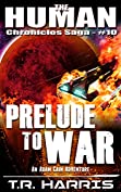 Prelude to War: An Adam Cain Space Opera Adventure (The Human Chronicles Saga Book 10)