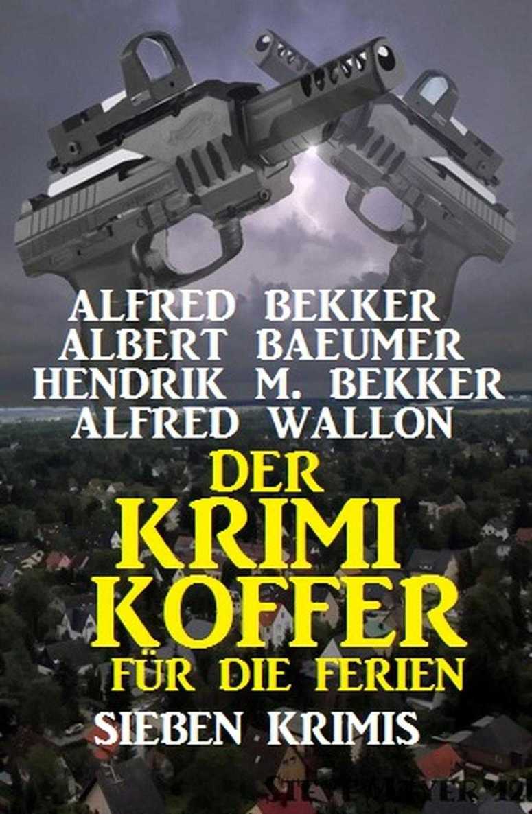 Der Krimi-Koffer für die Ferien - Sieben Krimis (1000 Seiten Krimi Spannung)