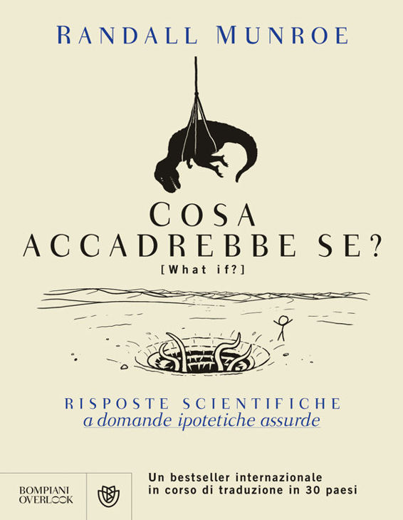 Cosa accadrebbe se?: Risposte scientifiche a domande ipotetiche assurde (Overlook) (Italian Edition)