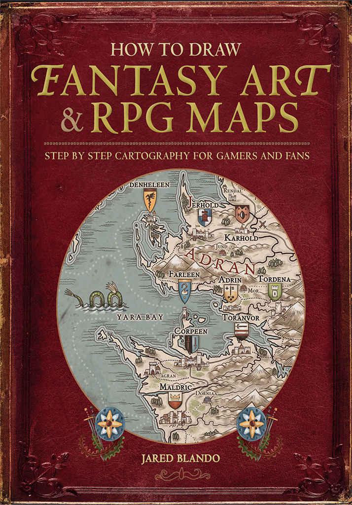 How to Draw Fantasy Art and RPG Maps: Step by Step Cartography for Gamers and Fans