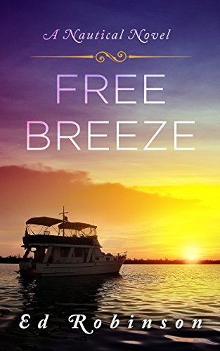 Free Breeze: A Trawler Trash Novel (Meade Breeze Adventure Series Book 3)