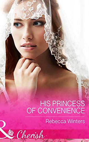 His Princess Of Convenience (Mills &amp; Boon Cherish) (The Vineyards of Calanetti, Book 7)