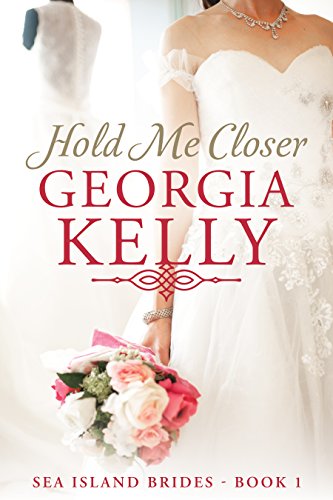 Hold Me Closer (Sea Island Brides Book 1)