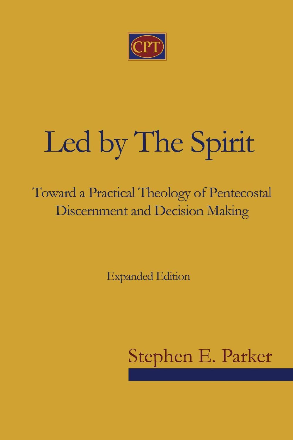 Led by the Spirit: Toward a Practical Theology of Pentecostal Discernment and Decision Making