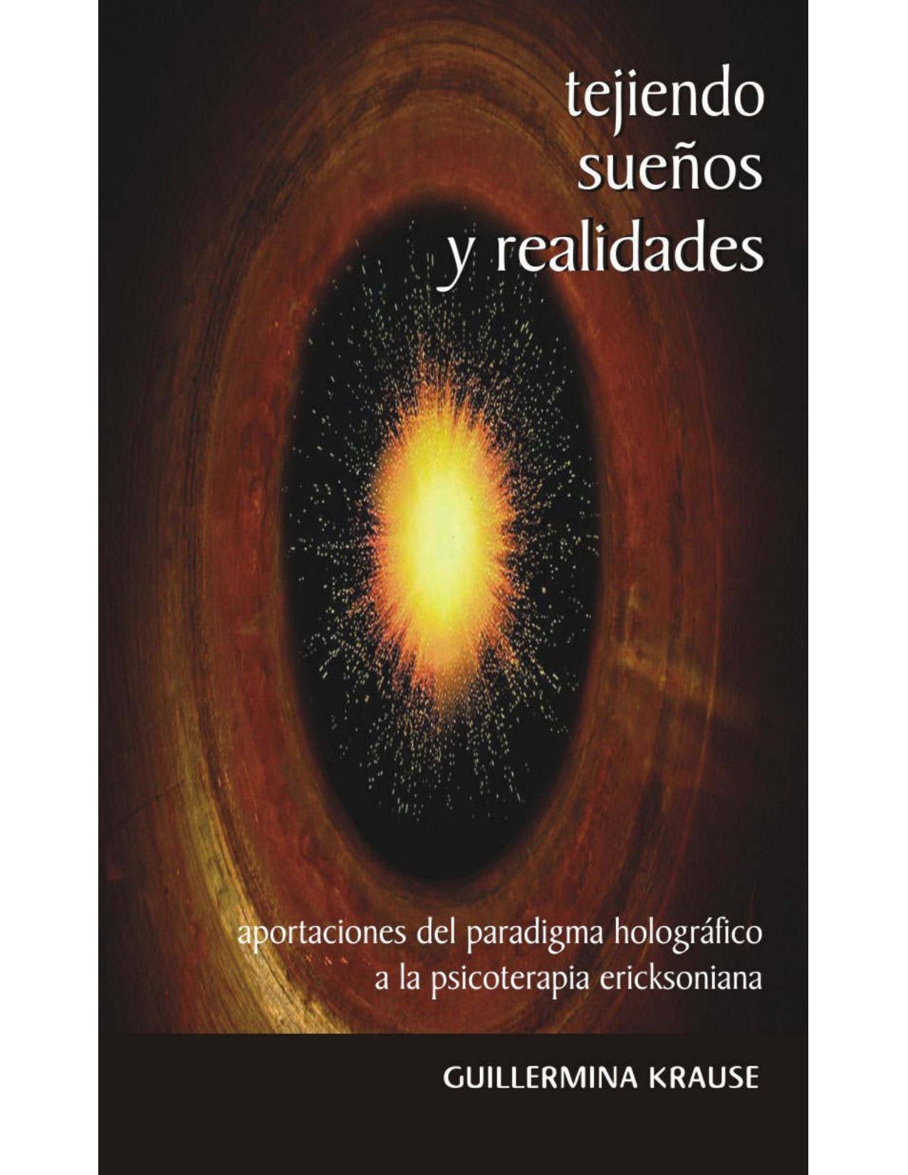 Tejiendo sueños y realidades: Aportaciones del paradigma holográfico a la psicoterapia ericksoniana (Nuevos paradigmas de la ciencia nº 1) (Spanish Edition)