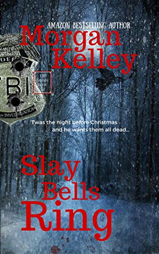 Slay Bells Ring (An FBI/Romance Thriller Book 12)