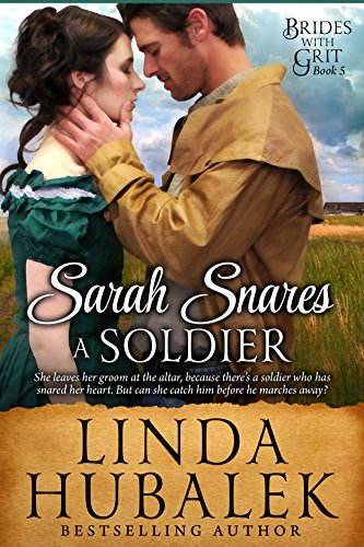 Sarah Snares a Soldier: A Historical Western Romance (Brides With Grit Series Book 5)
