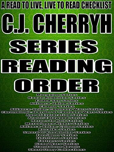 C.J. CHERRYH:SERIES READING ORDER: A READ TO LIVE, LIVE TO READ CHECKLIST [Morgaine Series Hanan Rebellion Series Faded Sun Series Alliance-Union Series Chanur Series Alliance-Union: Company Wars]