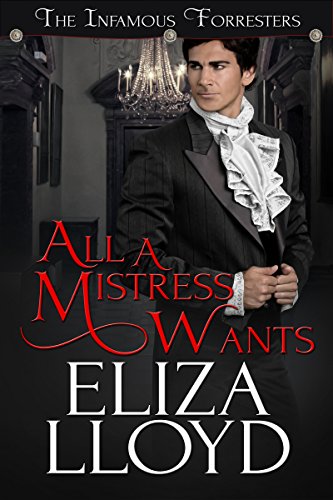 All A Mistress Wants (The Infamous Forresters Book 1)