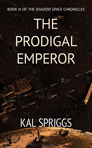 The Prodigal Emperor (The Shadow Space Chronicles Book 3)