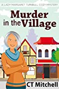 Murder in the Village (A Lady Margaret Turnbull Cozy Mystery Book 2)