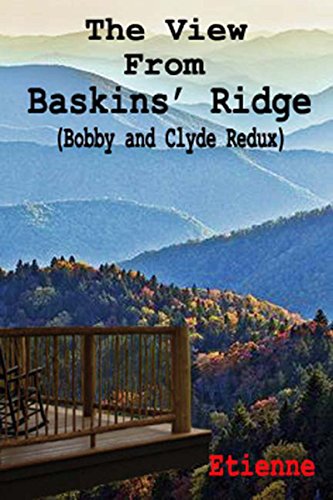 The View From Baskins' Ridge (Bobby and Clyde Redux)