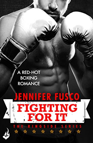 Fighting for It: Ringside 1 (Ringside Series Book 2)