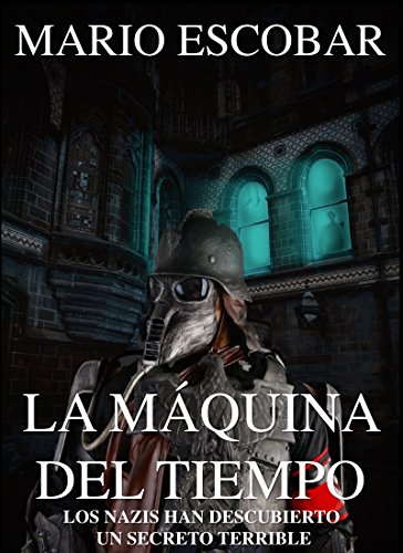 La M&aacute;quina del Tiempo (Libro Completo): Cuando la Ciencia Ficci&oacute;n parece real (Historia y Aventura) (Spanish Edition)